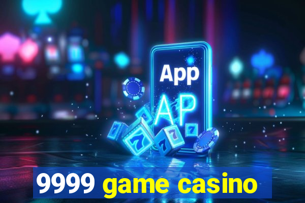 9999 game casino